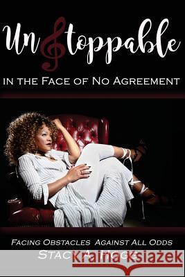 Unstoppable In the Face of No Agreement: Facing Obstacles Against All Odds Debono, Stacey L. 9781973887379 Createspace Independent Publishing Platform - książka