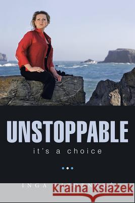 Unstoppable: It'S a Choice Lizdenyte, Inga 9781973615149 WestBow Press - książka