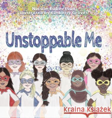 Unstoppable Me Nicole Robertson Kimberly Groves Barbara Robertson 9781632964458 Lucid Books - książka