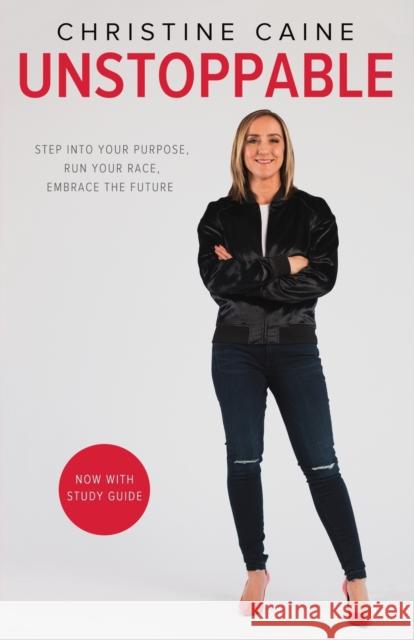 Unstoppable: Step Into Your Purpose, Run Your Race, Embrace the Future Christine Caine 9780310351368 Zondervan - książka