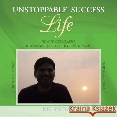 Unstoppable Success Life Rk Yadav 9781482845068 Partridge India - książka