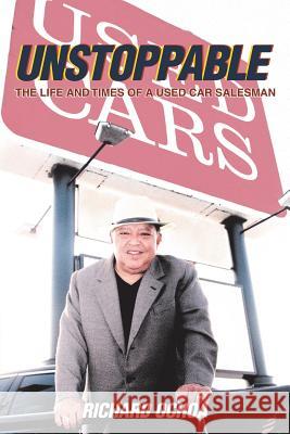 Unstoppable: The Life and Times of a Used Car Salesman Richard Ochoa 9781641384896 Page Publishing, Inc. - książka