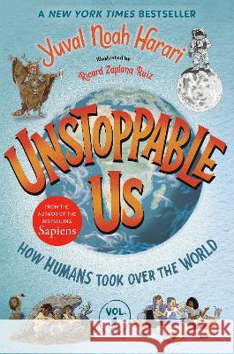 Unstoppable Us, Volume 1: How Humans Took Over the World Yuval Noah Harari Ricard Zaplan 9780593711552 Bright Matter Books - książka