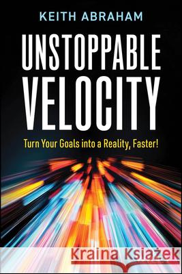 Unstoppable Velocity Keith Abraham 9781394389308 John Wiley & Sons Australia Ltd - książka