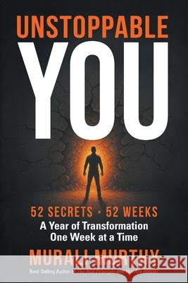 Unstoppable You - 52 Secrets. 52 Weeks: A Year of Transformation One Week at a Time Murali Murthy 9781038351388 FriesenPress - książka
