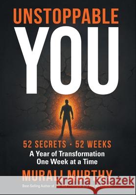 Unstoppable You - 52 Secrets. 52 Weeks: A Year of Transformation One Week at a Time Murali Murthy 9781038351395 FriesenPress - książka