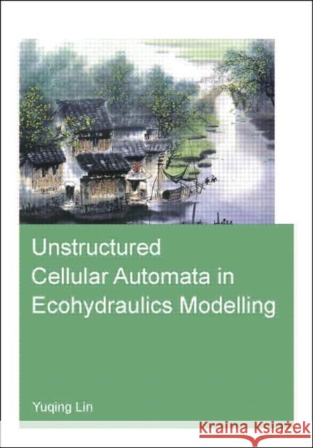 Unstructured Cellular Automata in Ecohydraulics Modelling Yuqing Lin 9781138027404 Taylor & Francis Group - książka