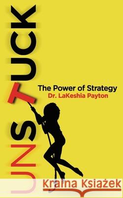 Unstuck Lakeshia Payton 9780578901800 Fresh Air Publishing - książka