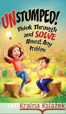 Unstumped!: Think Through and Solve Almost Any Problem Carol Clifton Sumit Roy 9781947272019 Harding House Press - książka