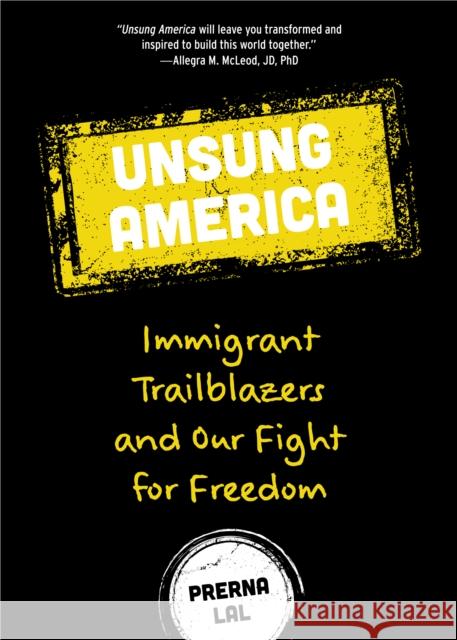 Unsung America: Immigrant Trailblazers and Our Fight for Freedom (Immigrant Reform in America, People of Color, Migrants) Lal, Prerna 9781642501124 Mango - książka