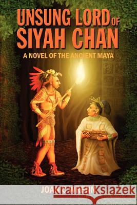 Unsung Lord of Siyah Chan: A Novel of the Ancient Maya Wrenn, Joan C. 9781432781347 Outskirts Press - książka