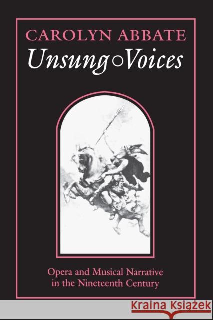 Unsung Voices: Opera and Musical Narrative in the Nineteenth Century Abbate, Carolyn 9780691026084 Princeton University Press - książka