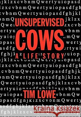 Unsupervised Cows Tim Lowe 9781456828950 Xlibris Corporation - książka