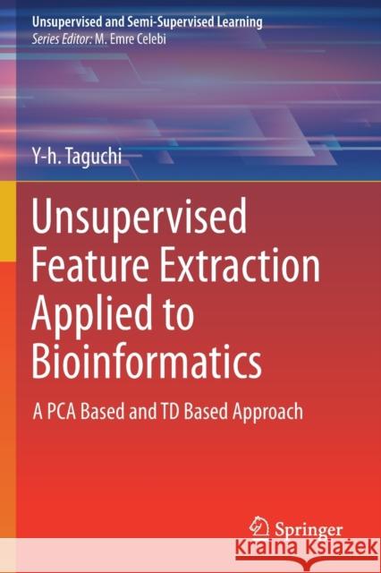 Unsupervised Feature Extraction Applied to Bioinformatics: A Pca Based and TD Based Approach Taguchi, Y-H 9783030224585 Springer International Publishing - książka