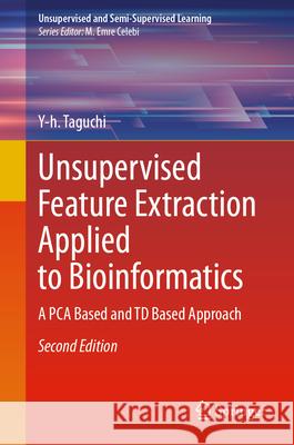 Unsupervised Feature Extraction Applied to Bioinformatics: A Pca Based and TD Based Approach Y-H Taguchi 9783031609817 Springer - książka