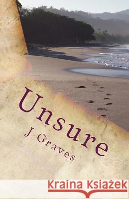 Unsure J. Graves 9781503227170 Createspace - książka