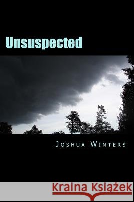 Unsuspected Joshua Winters 9781502329981 Createspace - książka