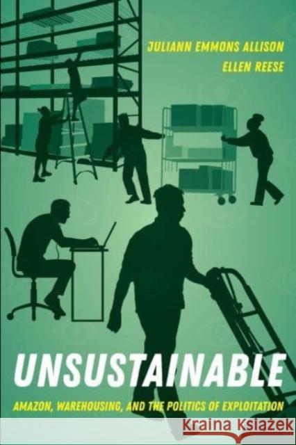 Unsustainable: Amazon, Warehousing, and the Politics of Exploitation Ellen Reese Juliann Emmons Allison 9780520388376 University of California Press - książka