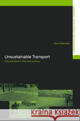 Unsustainable Transport : City Transport in the New Century David Banister 9780415357906 Routledge - książka