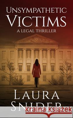 Unsympathetic Victims: A Legal Thriller Laura Snider 9781648753930 Severn River Publishing - książka