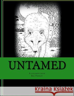 Untamed: A coloring book for everyone Findley, Rex 9781539320920 Createspace Independent Publishing Platform - książka