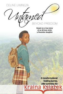 Untamed: Beyond Freedom Phillipa Mitchell Celine Uwineza 9781091975088 Independently Published - książka