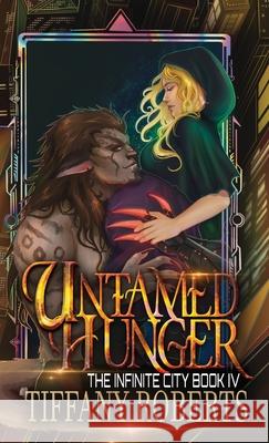 Untamed Hunger (The Infinite City #4) - Color Tiffany Roberts 9781961376472 Tiffany Roberts - książka