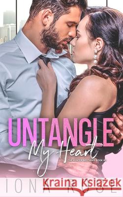 Untangle My Heart: Book # 2 The Hunter Brothers Iona Rose, I S Creations 9781913990220 Somebooks - książka