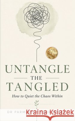 Untangle the Untangled Bhatti, Parminder Kaur 9788199858640 Snow Finch Publishers - książka