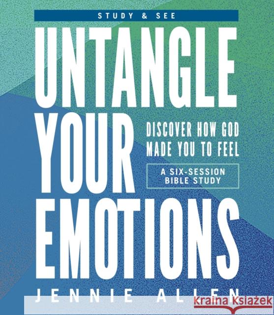 Untangle Your Emotions Bible Study Guide plus Streaming Video: Discover How God Made You to Feel Jennie Allen 9780310171454 HarperChristian Resources - książka