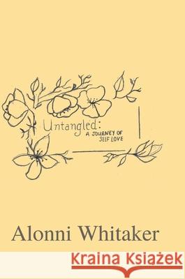 Untangled: A Journey of Self Love Alonni Whitaker, Lacinda David, Power in Humanity 9781794793262 Lulu.com - książka