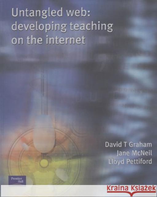 Untangled Web: Developing Teaching on the Internet Graham, David T. 9780582418547 Taylor and Francis - książka