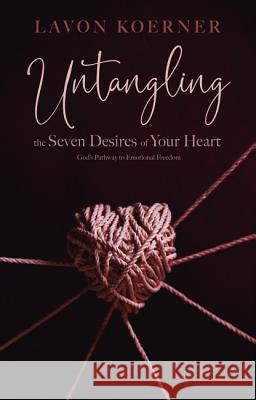 Untangling the Seven Desires of Your Heart Lavon Koerner 9781532675720 Wipf & Stock Publishers - książka