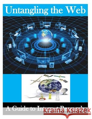 Untangling the Web: A Guide to Internet Research National Security Administration 9781494999452 Createspace - książka