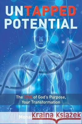 Untapped Potential: The DNA of God's Purpose, Your Transformation Monalisa D Ingram 9781098060695 Christian Faith - książka