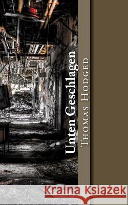 Unten Geschlagen: Schweigend überlebenden Trauma Hodged, Thomas 9781530867585 Createspace Independent Publishing Platform - książka