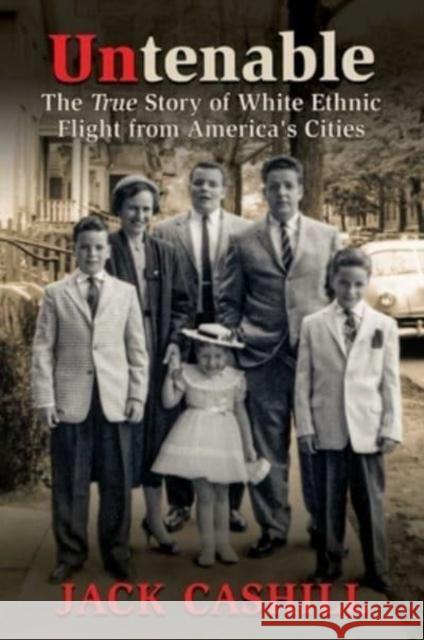 Untenable: The True Story of White Ethnic Flight from America's Cities Jack Cashill 9781637586464 Post Hill Press - książka