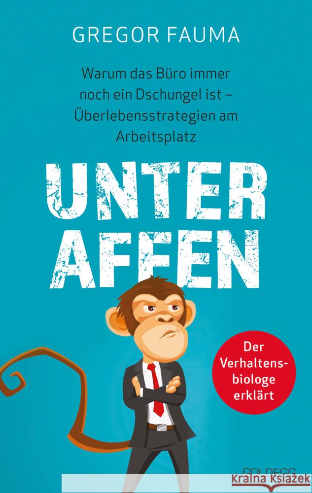 Unter Affen - Warum das Büro immer noch ein Dschungel ist Gregor Fauma 9783990603581 Goldegg - książka