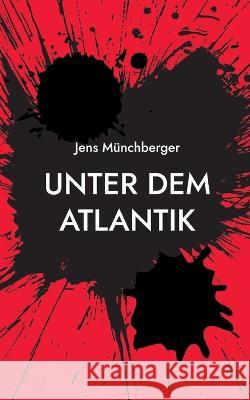 Unter dem Atlantik Jens Münchberger 9783756229802 Books on Demand - książka