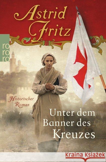 Unter dem Banner des Kreuzes : Historischer Roman Fritz, Astrid 9783499271052 Rowohlt TB. - książka