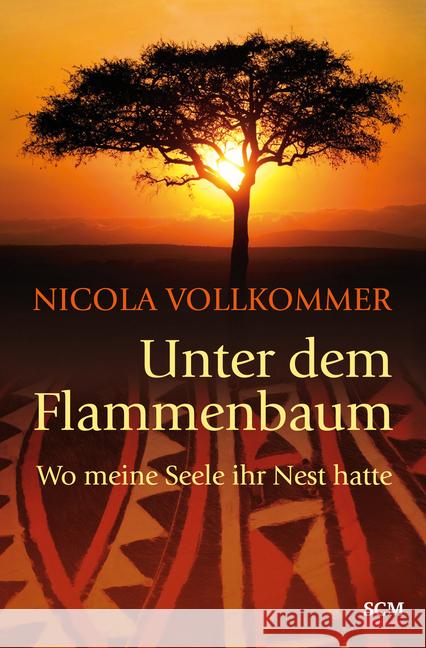 Unter dem Flammenbaum : Wo meine Seele ihr Nest hatte Vollkommer, Nicola 9783775155151 SCM Hänssler - książka