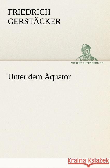 Unter dem Äquator Gerstäcker, Friedrich 9783842421806 TREDITION CLASSICS - książka