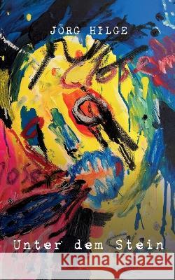 Unter dem Stein Jörg Hilge 9783734715624 Books on Demand - książka