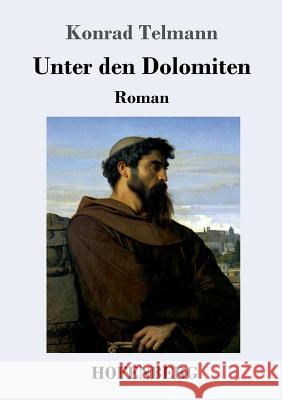 Unter den Dolomiten: Roman Konrad Telmann 9783743722248 Hofenberg - książka