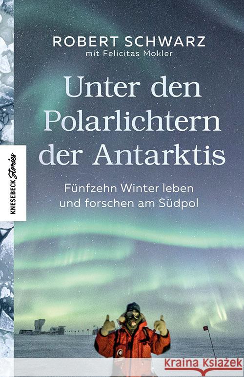 Unter den Polarlichtern der Antarktis Schwarz, Robert, Mokler, Felicitas 9783957285812 Knesebeck - książka