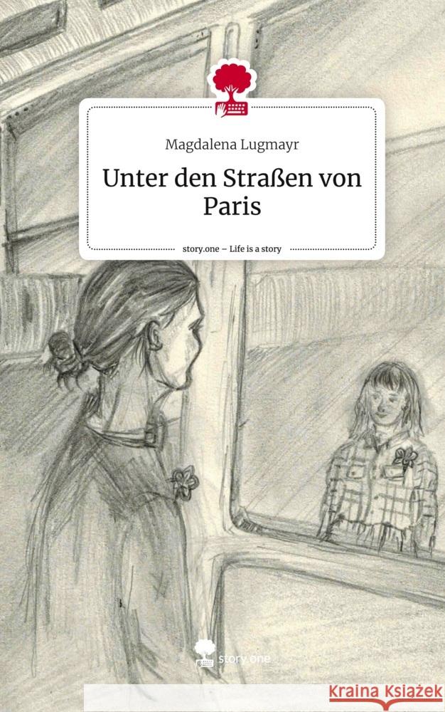 Unter den Straßen von Paris. Life is a Story - story.one Lugmayr, Magdalena 9783710829826 story.one publishing - książka