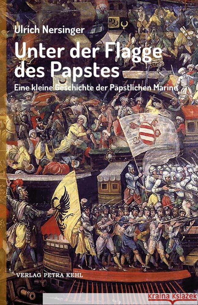 Unter der Flagge des Papstes Nersinger, Ulrich 9783947890149 Verlag Petra Kehl - książka