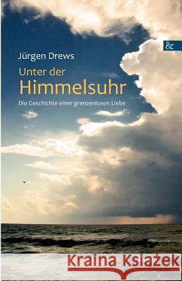 Unter der Himmelsuhr Drews, Jürgen 9783865203731 BUCH & media - książka