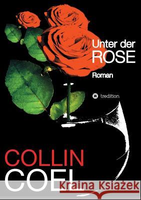 Unter der Rose Coel, Collin 9783849569990 Tredition - książka