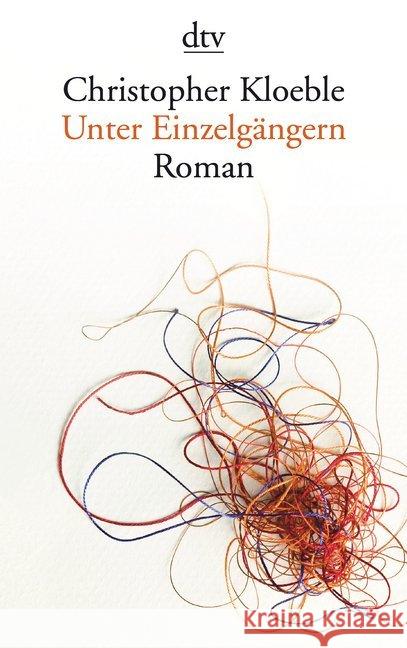 Unter Einzelgängern : Roman. Ausgezeichnet mit dem Literaturpreis der Jürgen Ponto-Stiftung 2008 Kloeble, Christopher 9783423142786 DTV - książka